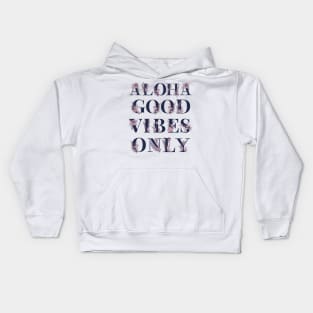 Aloha Good Vibes Only Kids Hoodie